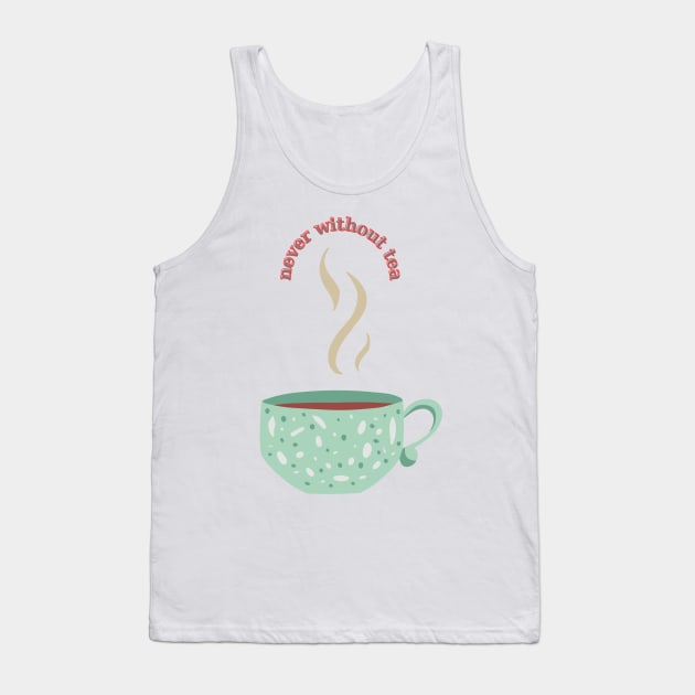 Never without Tea Tank Top by B&C Fashion